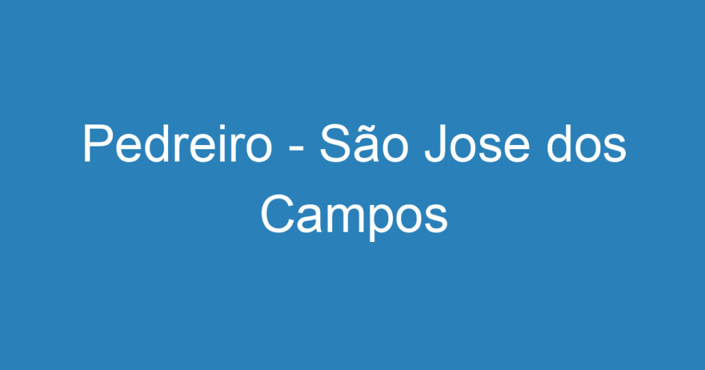 Pedreiro - São Jose dos Campos 1