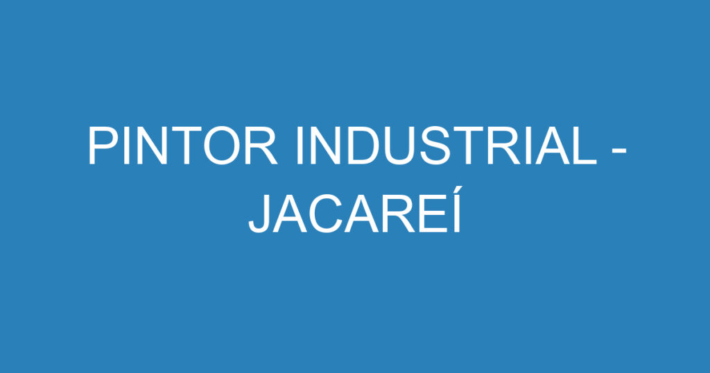 PINTOR INDUSTRIAL - JACAREÍ 1