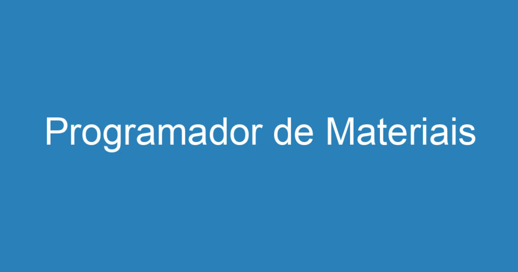 Programador de Materiais 1