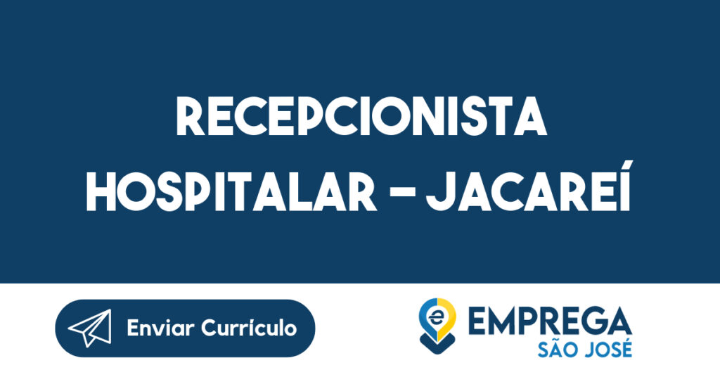 RECEPCIONISTA HOSPITALAR - JACAREÍ 1