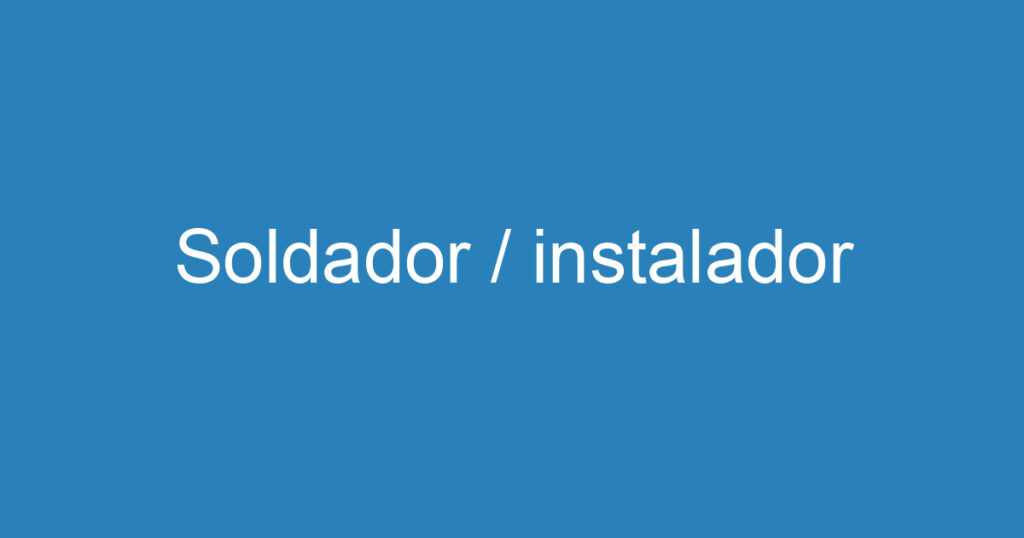 Soldador / instalador 1