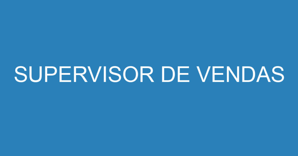 SUPERVISOR DE VENDAS 1