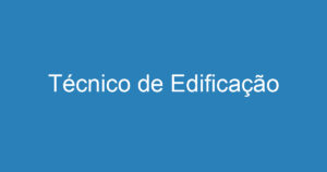 Técnico de Edificação 3