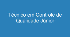 Técnico em Controle de Qualidade Júnior 1