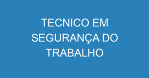 TECNICO EM SEGURANÇA DO TRABALHO 8