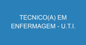 TECNICO(A) EM ENFERMAGEM - U.T.I. 12