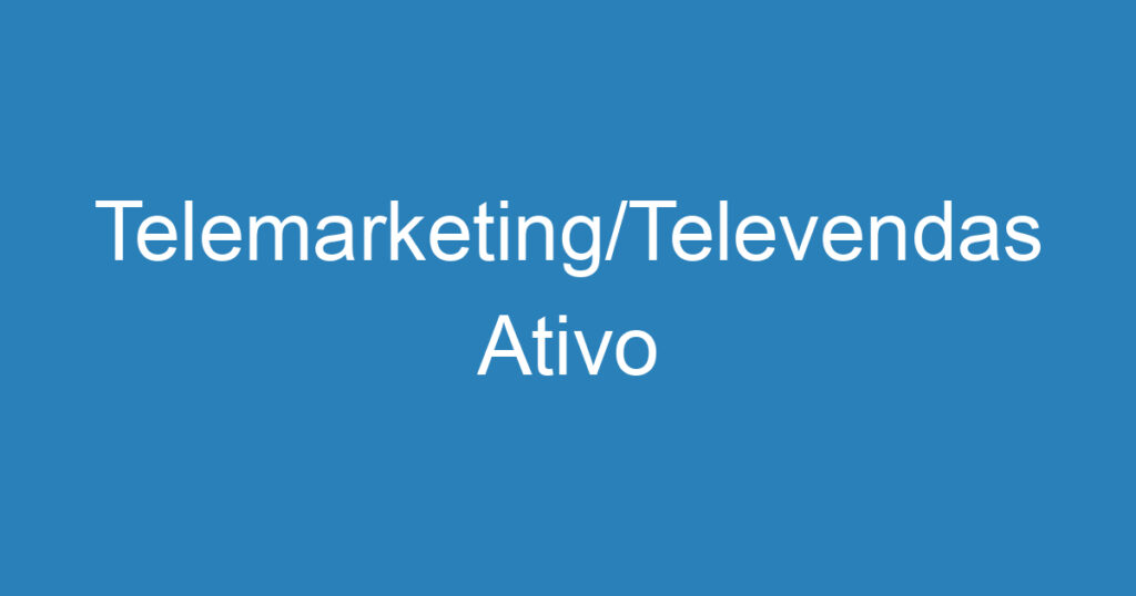 Telemarketing/Televendas Ativo 1