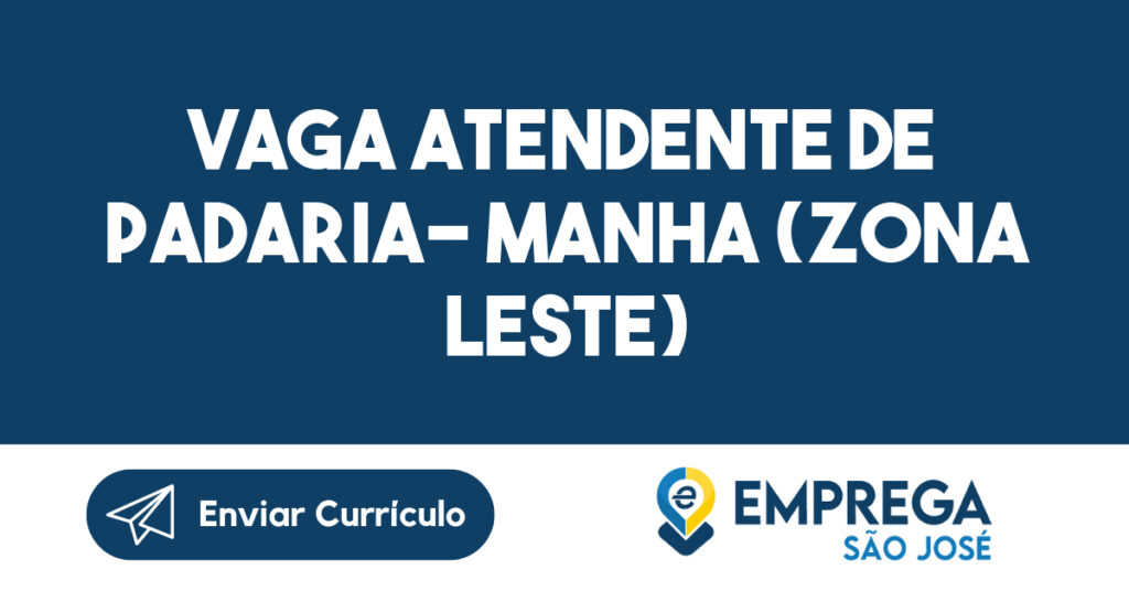 VAGA ATENDENTE DE PADARIA- MANHA (ZONA LESTE) 1