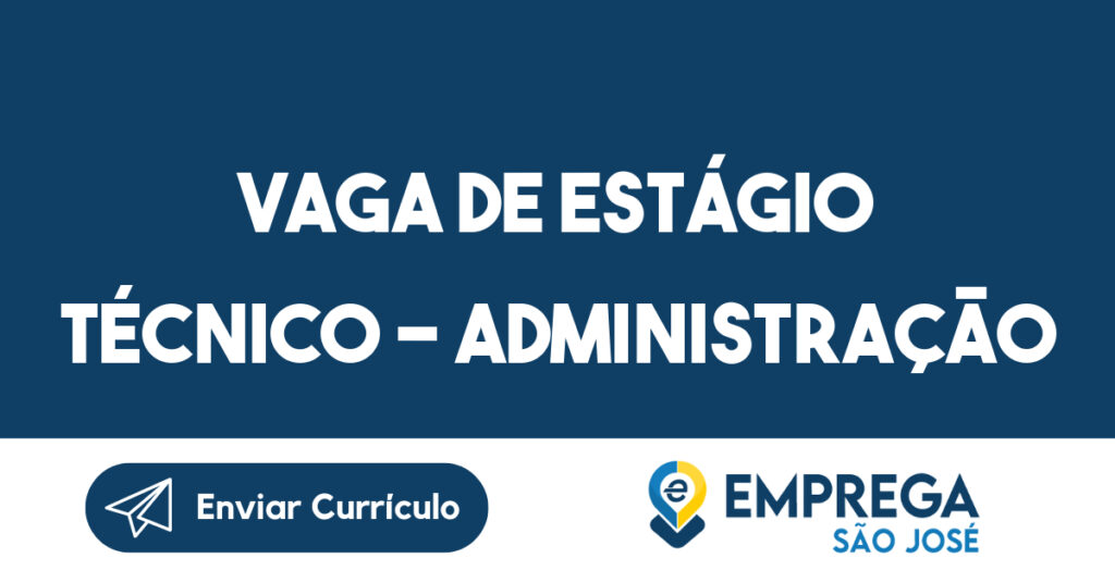 Vaga de Estágio Técnico - Administração – Empresa Especializada em Manutenção Industrial 1