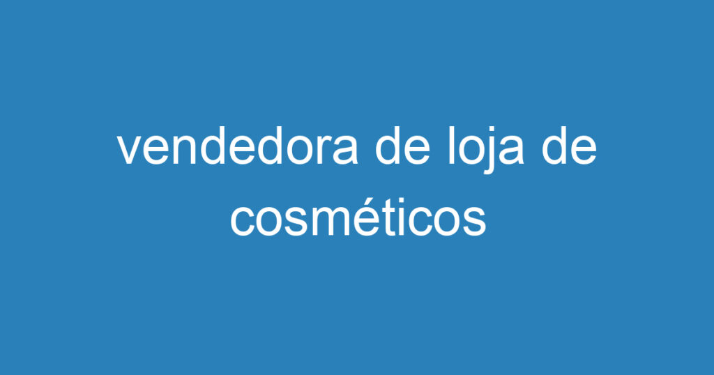 vendedora de loja de cosméticos 1