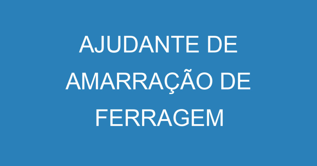 AJUDANTE DE AMARRAÇÃO DE FERRAGEM 1