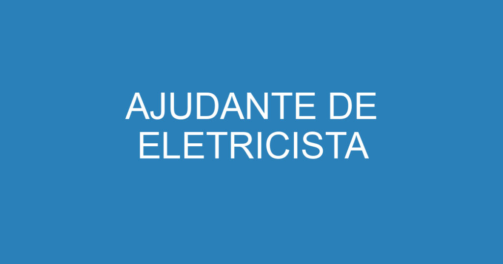 AJUDANTE DE ELETRICISTA 1