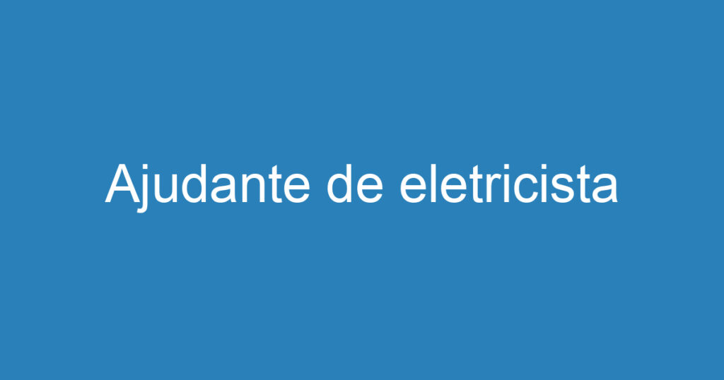 Ajudante de eletricista 1