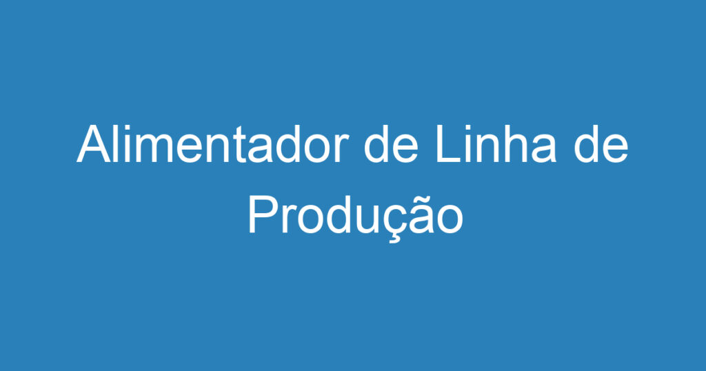 Alimentador de Linha de Produção 1