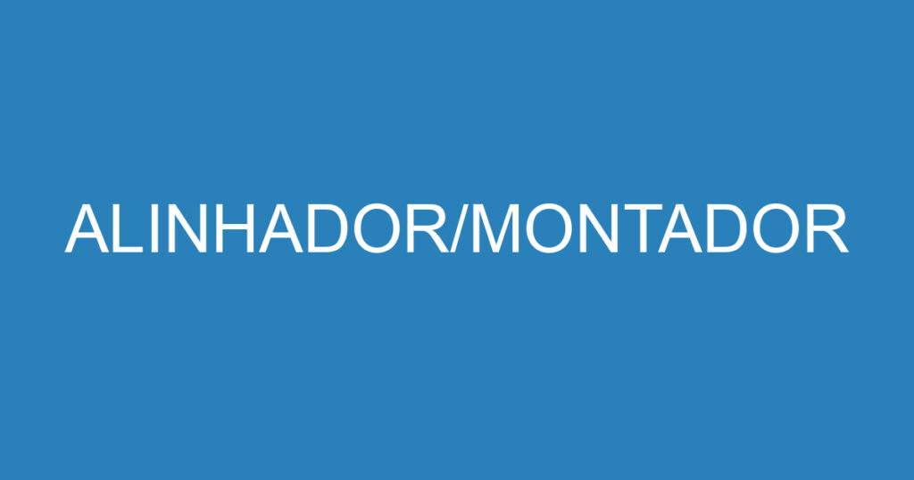 ALINHADOR/MONTADOR 1