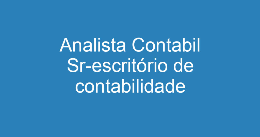 Analista Contabil Sr-escritório de contabilidade 1