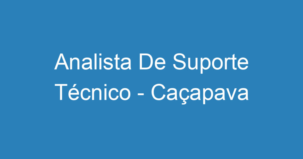 Analista De Suporte Técnico - Caçapava 1