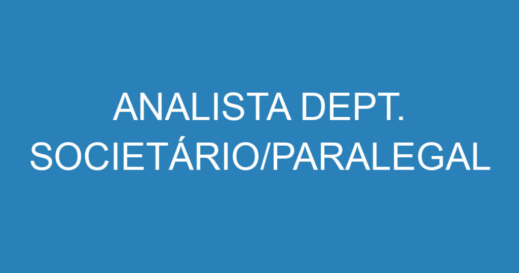 ANALISTA DEPT. SOCIETÁRIO/PARALEGAL 1