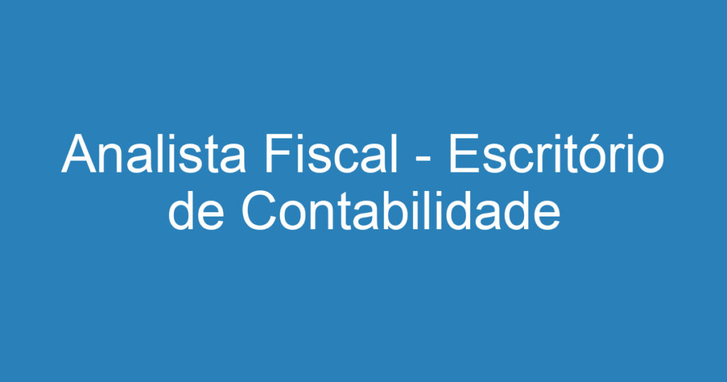 Analista Fiscal - Escritório de Contabilidade 1