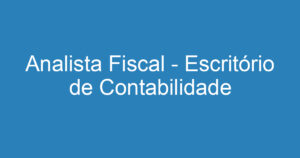 Analista Fiscal - Escritório de Contabilidade 8