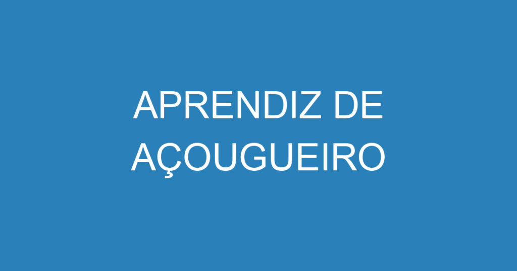 APRENDIZ DE AÇOUGUEIRO 1