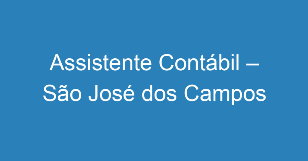 Assistente Contábil – São José dos Campos – SP 1