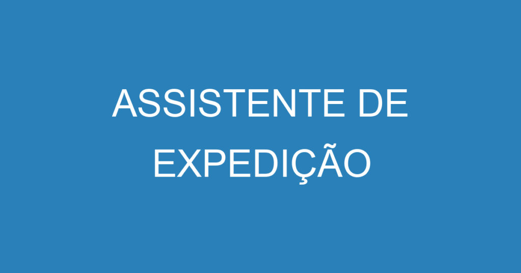 ASSISTENTE DE EXPEDIÇÃO 1