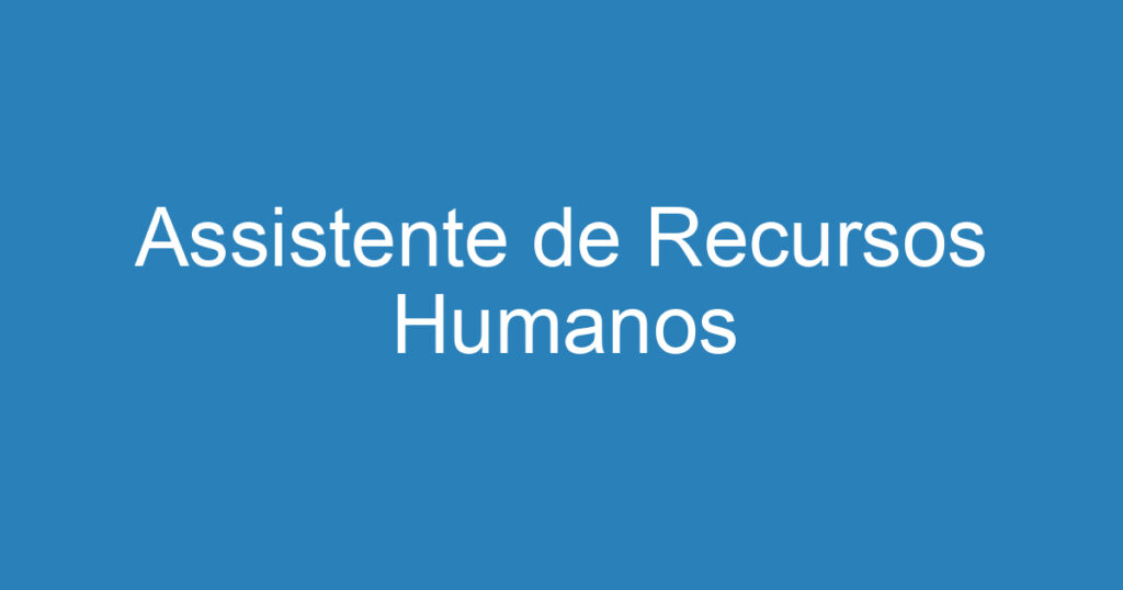 Assistente de Recursos Humanos 1