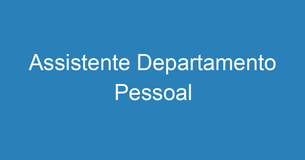 Assistente Departamento Pessoal 1