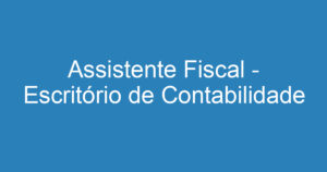Assistente Fiscal - Escritório de Contabilidade 14