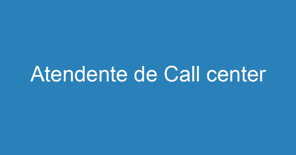 Atendente de Call center 1