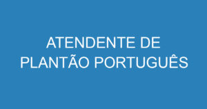 ATENDENTE DE PLANTÃO PORTUGUÊS 11