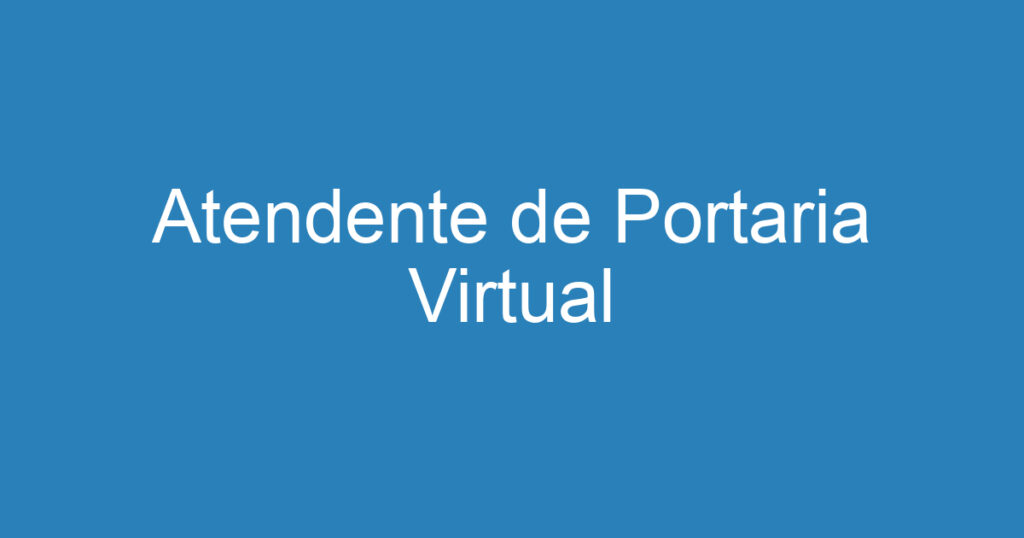 Atendente de Portaria Virtual 1