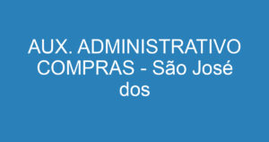 AUX. ADMINISTRATIVO COMPRAS - São José dos Campos – SP 6