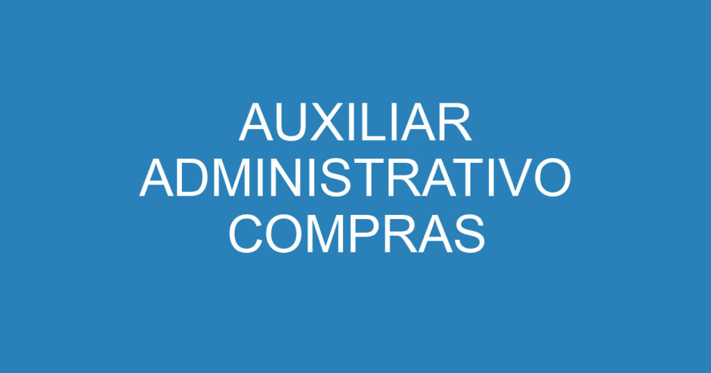 AUXILIAR ADMINISTRATIVO COMPRAS 1