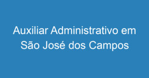Auxiliar Administrativo em São José dos Campos - Centro 7