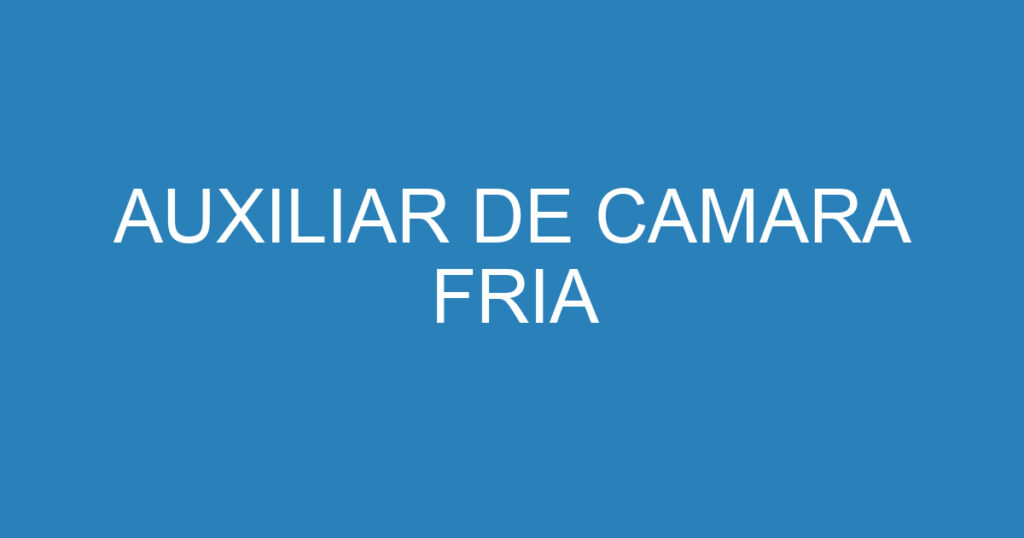 AUXILIAR DE CAMARA FRIA 1