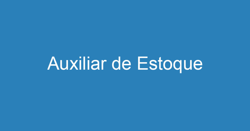 Auxiliar de Estoque 1