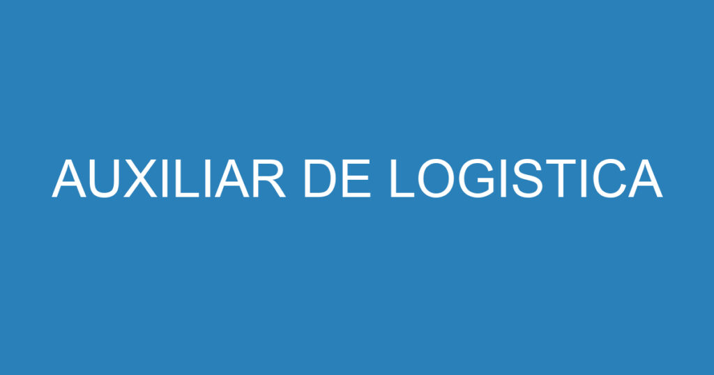 AUXILIAR DE LOGISTICA 1