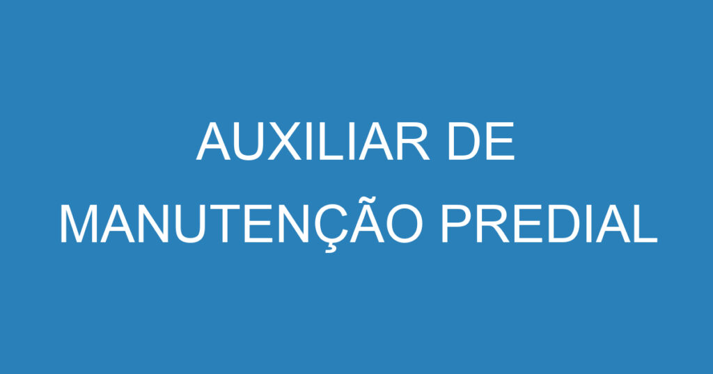 AUXILIAR DE MANUTENÇÃO PREDIAL 1