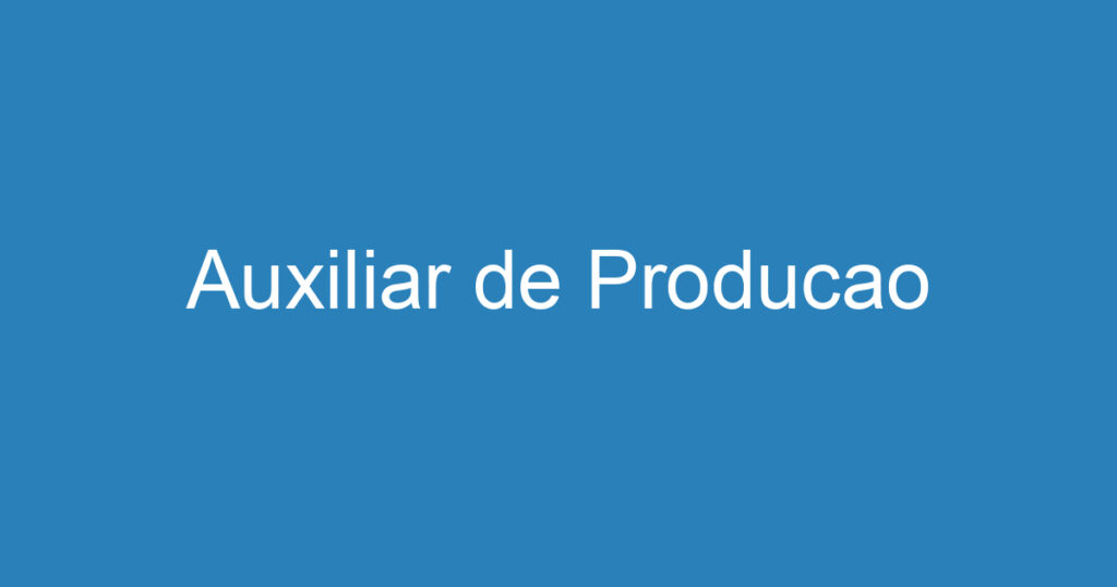 Auxiliar de Producao 1