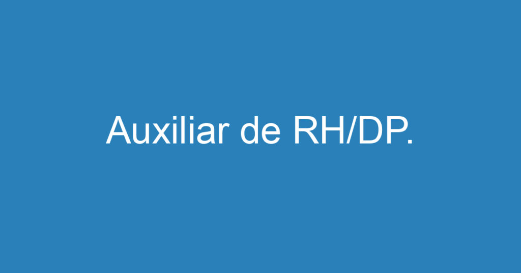 Auxiliar de RH/DP. 1