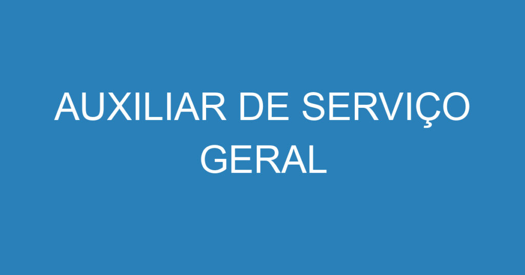 AUXILIAR DE SERVIÇO GERAL 1