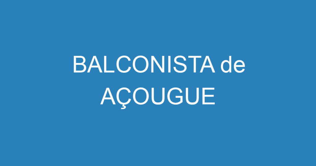 BALCONISTA de AÇOUGUE 1