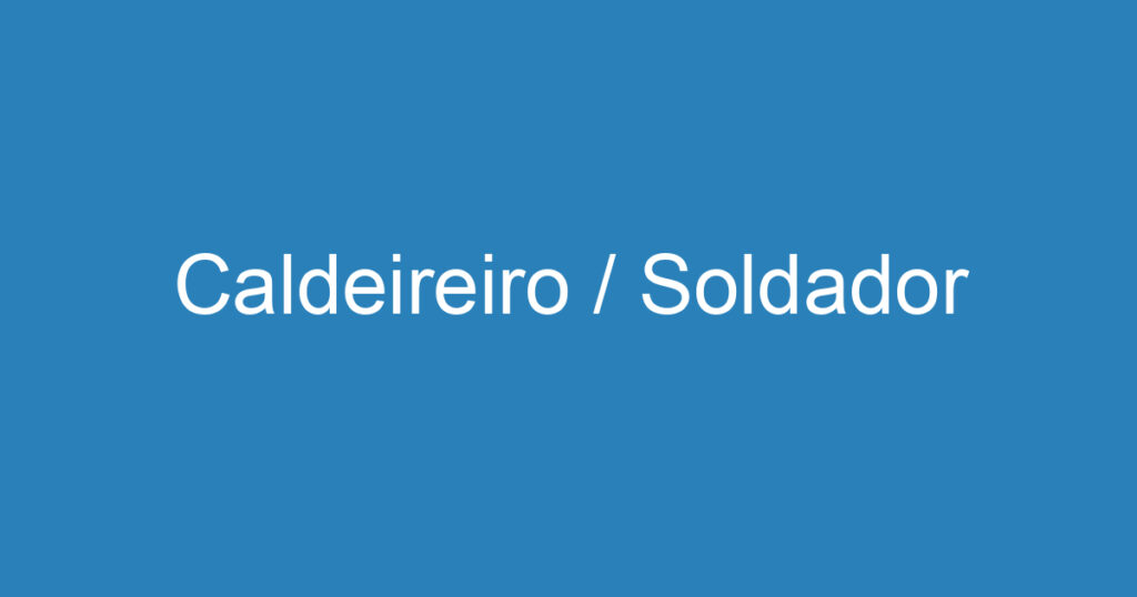 Caldeireiro / Soldador 1