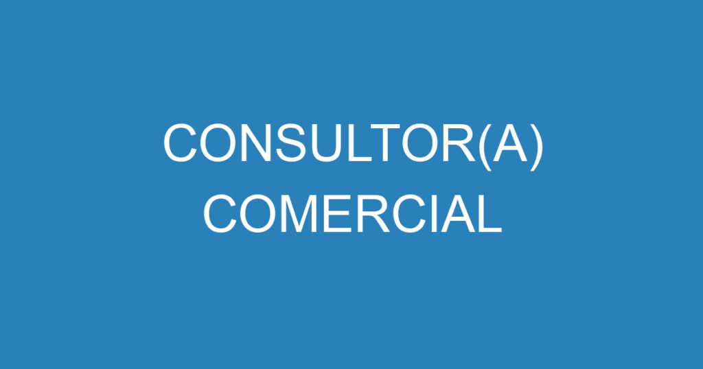 CONSULTOR(A) COMERCIAL 1