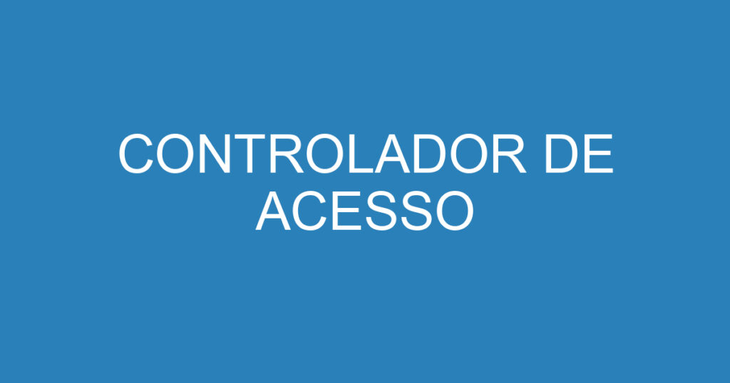 CONTROLADOR DE ACESSO 1