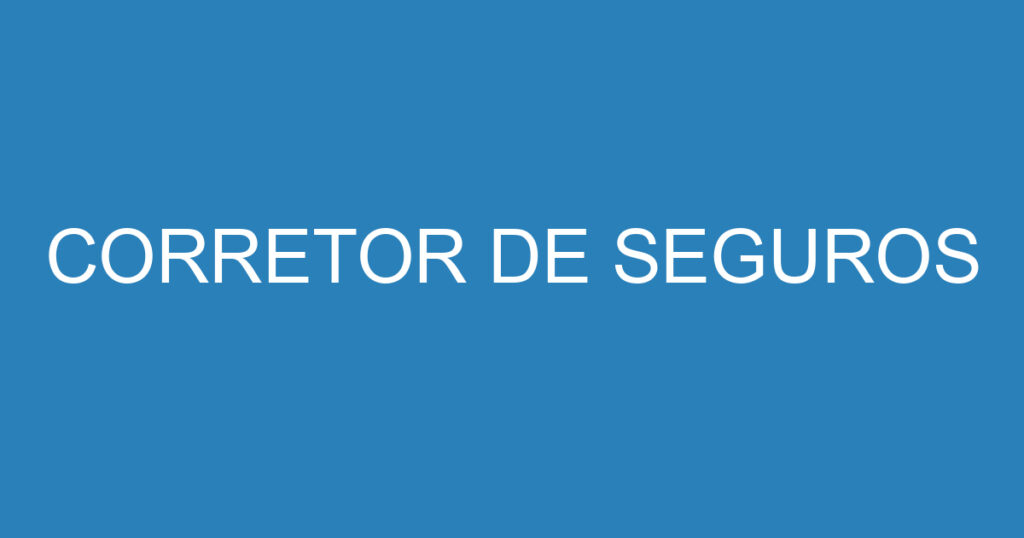 CORRETOR DE SEGUROS 1