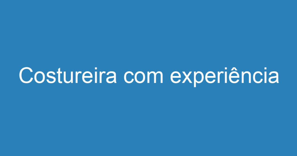 Costureira com experiência 1