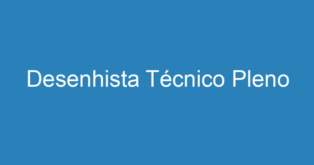 Desenhista Técnico Pleno 1